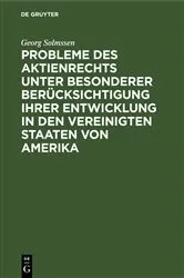 Book cover of Probleme des Aktienrechts unter besonderer Berücksichtigung ihrer Entwicklung in den Vereinigten Staaten von Amerika (2nd ed.) by Georg Solmssen