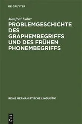 Book cover of Problemgeschichte des Graphembegriffs und des frühen Phonembegriffs by Manfred Kohrt