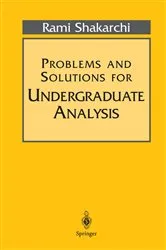 Book cover of Problems and Solutions for Undergraduate Analysis by Rami Shakarchi