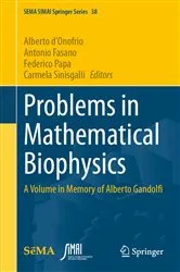 Book cover of Problems in Mathematical Biophysics by Alberto d'Onofrio