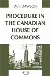 Book cover of Procedure in the Canadian House of Commons by Dawson, William, F.