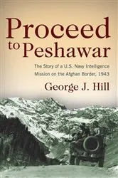 Book cover of Proceed to Peshawar by George J Hill