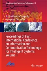 Book cover of Proceedings of First International Conference on Information and Communication Technology for Intelligent Systems: Volume 1 by Suresh Chandra Satapathy