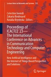 Book cover of Proceedings of ICACTCE'23 — The International Conference on Advances in Communication Technology and Computer Engineering by Celestine Iwendi