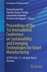 Book cover of Proceedings of the 1st International Conference on Sustainability and Emerging Technologies for Smart Manufacturing by Dzung Hoang Tien