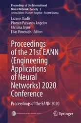Book cover of Proceedings of the 21st EANN (Engineering Applications of Neural Networks) 2020 Conference by Lazaros Iliadis