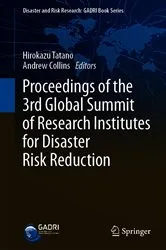 Book cover of Proceedings of the 3rd Global Summit of Research Institutes for Disaster Risk Reduction by Hirokazu Tatano