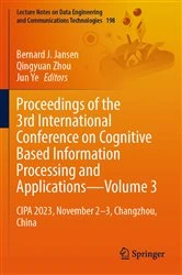 Book cover of Proceedings of the 3rd International Conference on Cognitive Based Information Processing and Applications—Volume 3 by Bernard J. Jansen