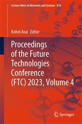 Book cover of Proceedings of the Future Technologies Conference (FTC) 2023, Volume 4 by Kohei Arai