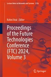 Book cover of Proceedings of the Future Technologies Conference (FTC) 2024, Volume 3 by Kohei Arai