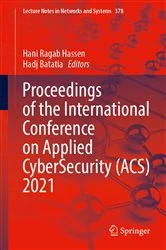Book cover of Proceedings of the International Conference on Applied CyberSecurity (ACS) 2021 by Hani Ragab Hassen