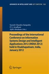 Book cover of Proceedings of the International Conference on Information Systems Design and Intelligent Applications 2012 (India 2012) held in Visakhapatnam, India, January 2012 by Suresh Chandra Satapathy