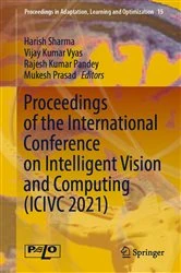 Book cover of Proceedings of the International Conference on Intelligent Vision and Computing (ICIVC 2021) by Harish Sharma