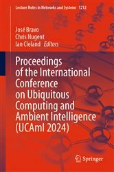 Book cover of Proceedings of the International Conference on Ubiquitous Computing and Ambient Intelligence (UCAmI 2024) by José Bravo