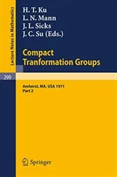 Book cover of Proceedings of the Second Conference on Compact Tranformation Groups. University of Massachusetts, Amherst, 1971 by H. T Ku