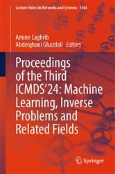 Book cover of Proceedings of the Third ICMDS'24: Machine Learning, Inverse Problems and Related Fields by Amine Laghrib