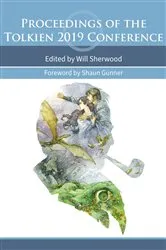 Book cover of Proceedings of the Tolkien 2019 Conference by Will Sherwood