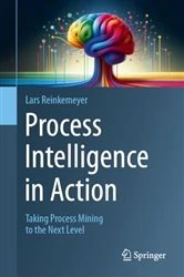 Book cover of Process Intelligence in Action by Lars Reinkemeyer