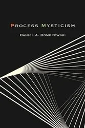 Book cover of Process Mysticism by Daniel A. Dombrowski
