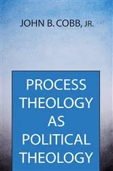 Book cover of Process Theology as Political Theology by John B.Jr. Cobb