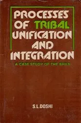 Book cover of Processes Of Tribal Unification And Integration (A Case Study Of The Bhils) by S. L. Doshi