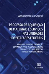 Book cover of Processo de aquisição de materiais e serviços nas unidades hospitalares federais by Antônio José de Souza Castro