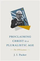 Book cover of Proclaiming Christ in a Pluralistic Age by J. I. Packer