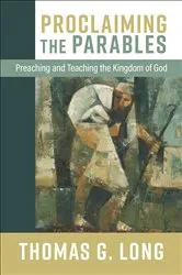 Book cover of Proclaiming the Parables by Thomas G. Long
