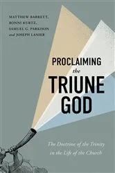 Book cover of Proclaiming the Triune God by Matthew Barrett