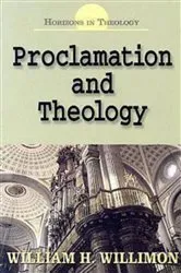 Book cover of Proclamation and Theology by William H. Willimon