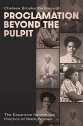 Book cover of Proclamation Beyond the Pulpit by Chelsea Brooke Yarborough