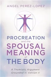 Book cover of Procreation and the Spousal Meaning of the Body by Angel Perez-Lopez