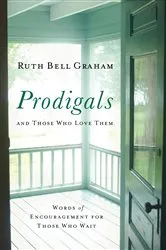 Book cover of Prodigals and Those Who Love Them by Ruth Bell Graham