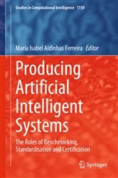 Book cover of Producing Artificial Intelligent Systems by Maria Isabel Aldinhas Ferreira