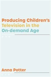 Book cover of Producing Children’s Television in the On Demand Age by Anna Potter
