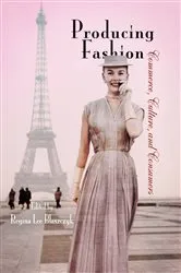 Book cover of Producing Fashion by Regina Lee Blaszczyk