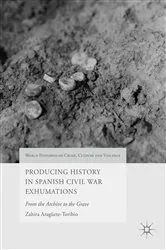 Book cover of Producing History in Spanish Civil War Exhumations by Zahira Aragüete-Toribio