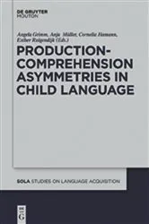 Book cover of Production-Comprehension Asymmetries in Child Language by Angela Grimm
