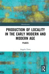 Book cover of Production of Locality in the Early Modern and Modern Age by Angelo Torre