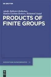 Book cover of Products of Finite Groups by Adolfo Ballester-Bolinches
