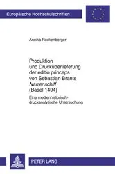 Book cover of Produktion und Druckueberlieferung der editio princeps von Sebastian Brants «Narrenschiff» (Basel 1494) by Annika Rockenberger