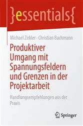 Book cover of Produktiver Umgang mit Spannungsfeldern und Grenzen in der Projektarbeit by Michael Zirkler