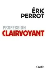 Book cover of Profession clairvoyant by Eric Perrot