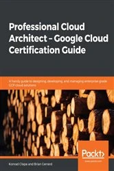Book cover of Professional Cloud Architect –  Google Cloud Certification Guide by Konrad Clapa