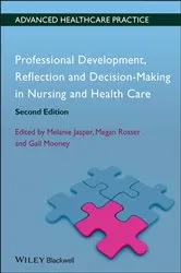 Book cover of Professional Development, Reflection and Decision-Making in Nursing and Healthcare (2nd ed.) by Melanie Jasper