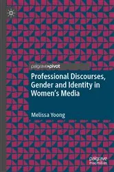 Book cover of Professional Discourses, Gender and Identity in Women's Media by Melissa Yoong