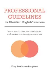 Book cover of Professional Guidelines for Christian English Teachers by Kitty Purgason