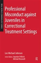 Book cover of Professional Misconduct against Juveniles in Correctional Treatment Settings by Lee Michael Johnson