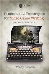 Book cover of Professional Techniques for Video Game Writing (2nd ed.) by Wendy Despain