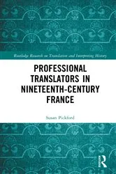 Book cover of Professional Translators in Nineteenth-Century France by Susan Pickford